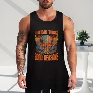 I Do Bad Things For Good Reasons Tank Top For Men