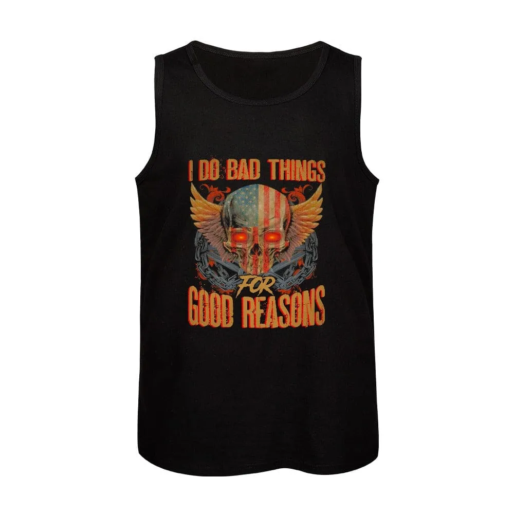 I Do Bad Things For Good Reasons Tank Top For Men