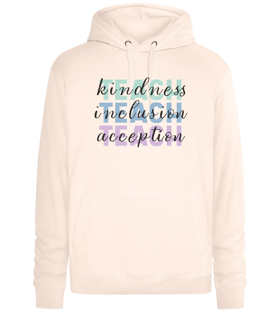 Teach Kindness Inclusion Acception Design - Premium unisex hoodie