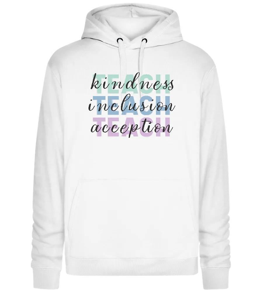 Teach Kindness Inclusion Acception Design - Premium unisex hoodie